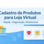 Eu vou cadastrar e organizar produtos na sua loja online.