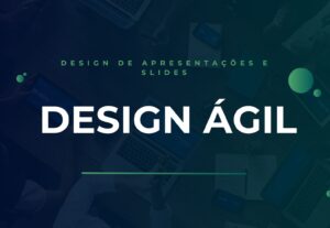 Eu vou criar sua Apresentação Profissional com Design Ágil