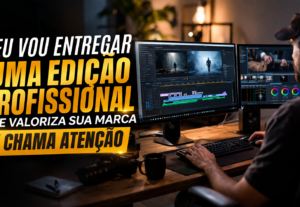 Eu vou editar seu vídeo como nunca visto antes.