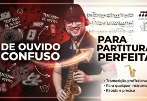 Eu vou transformar qualquer música em partitura profissional