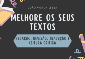 Eu vou revisar, escrever e melhorar os seus textos
