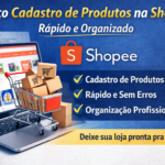 Eu vou fazer o cadastro de produtos na sua loja da  Shopee