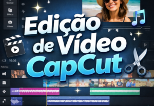 Eu vou editar vídeos no CapCut para TikTok e Instagram