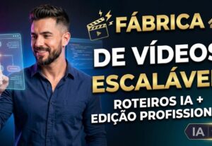 Eu vou criar sua Fábrica de Vídeos com edição e roteiro IA