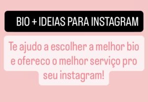 Eu vou criar bio e dar ideias criativas para seu Instagram
