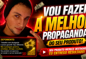 Eu vou Fazer a melhor propaganda do seu produtos
