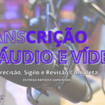 Eu vou Fazer a Transcrição do Seu Vídeo Áudio Podcast