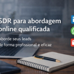 Eu vou realizar a abordagem online dos seus leads. sdr.