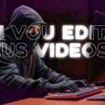 Eu vou editar seus vídeos da forma que você quiser