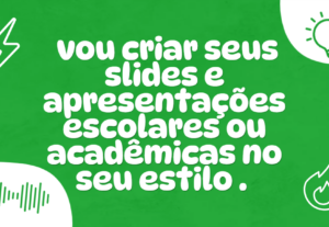 Eu vou criar seus slides e apresentações de seu jeito