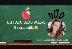 Eu vou Fazer os seus slides para apresentar para seus alunos...