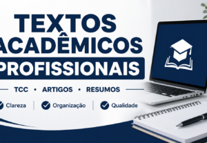 Eu vou criar textos acadêmicos e conteúdos bem estruturados