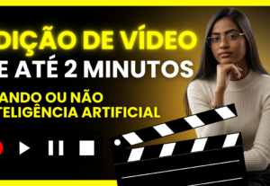 Eu vou editar o seu vídeo com qualidade profissional
