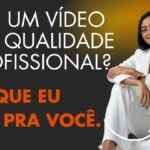 Eu vou editar o seu vídeo com qualidade profissional