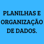 Eu vou organizar seus dados e criar planilhas no Excel