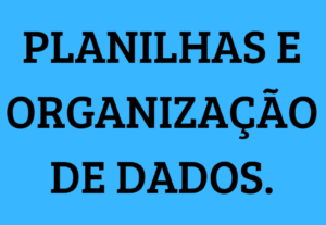 Eu vou organizar seus dados e criar planilhas no Excel