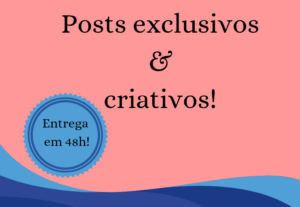 Eu vou criar posts exclusivos e criativos para o seu negócio