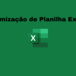 Eu vou otimizar a sua planilha
