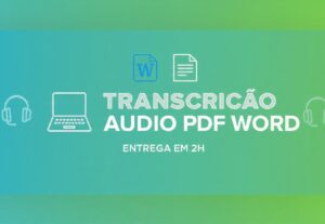 Eu vou Transcrever seu Áudio/PDF para Word em 1h