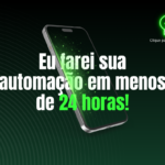 Eu vou criar sua automação em 24h