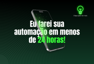 Eu vou criar sua automação em 24h