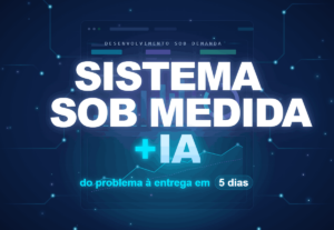 Eu vou criar sistema sob medida pro seu negócio com IA