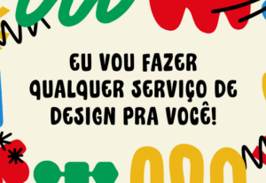 Eu vou fazer qualquer serviço de design pra você