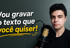 Eu vou gravar o áudio que você quiser