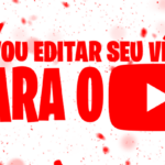 Eu vou editar seu vídeo para o YouTube
