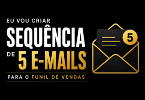 Eu vou criar sequência de 5 e-mails para funil de vendas