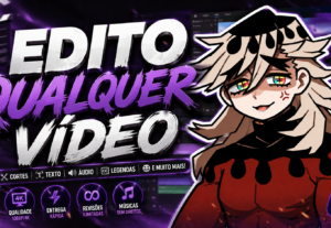 Eu vou editar qualquer vídeo seu