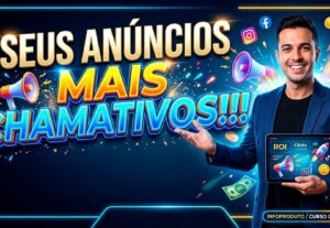 Eu vou fazer com que seus anúncios chamem atenção do publico