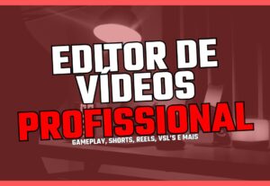 Eu vou editar profissionalmente qualquer vídeo