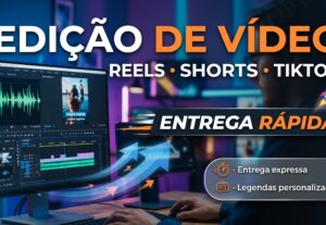 Eu vou editar vídeos para Youtube, TikTok, Reels e Shorts