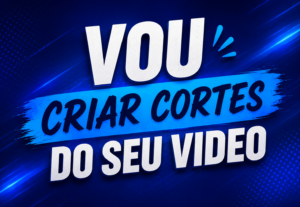 Eu vou criar cortes do seu video.