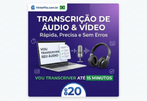Eu vou fazer transcrição do seu áudio ou vídeo