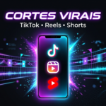 Eu vou criar cortes virais para TikTok, Reels e Shorts