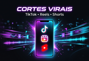 Eu vou criar cortes virais para TikTok, Reels e Shorts