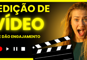 Eu vou fazer Edição de vídeo que dão engajamento