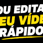 Eu vou editar seu vídeo rápido