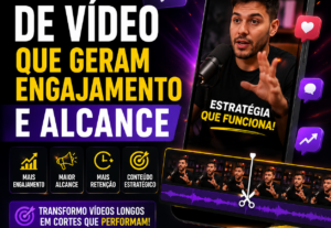 Eu vou criar cortes dos seus vídeos que gerarão engajamento.