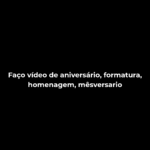 Eu vou fazer um vídeo de homenagem, aniversário, ou formatur...