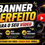 Eu vou criar um banner perfeito para o seu vídeo.