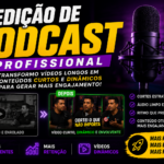 Eu vou editar seu podcast ou vídeo longo com qualidade
