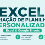 Eu vou criar ou organizar sua planilha no Excel ou Sheets