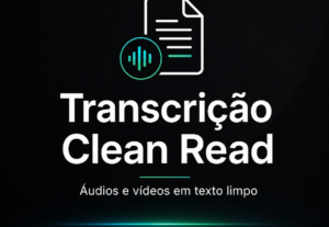Eu vou transcrever seus áudios e vídeos em texto limpo