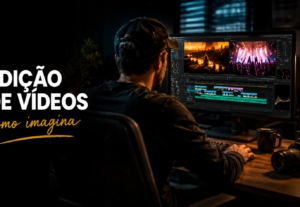 Eu vou Editar seu vídeo exatamente como imagina
