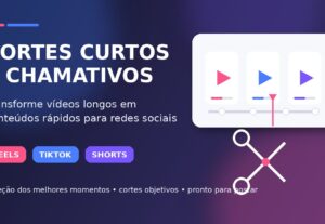 Eu vou criar cortes curtos e chamativos dos seus vídeos