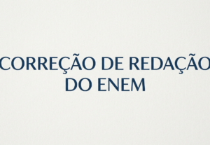 Eu vou corrigir sua redação modelo Enem
