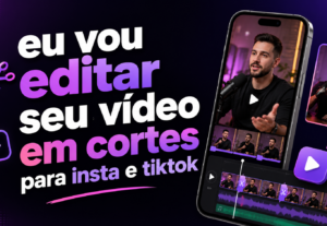 Eu vou editar seu vídeo em cortes para insta e tiktok